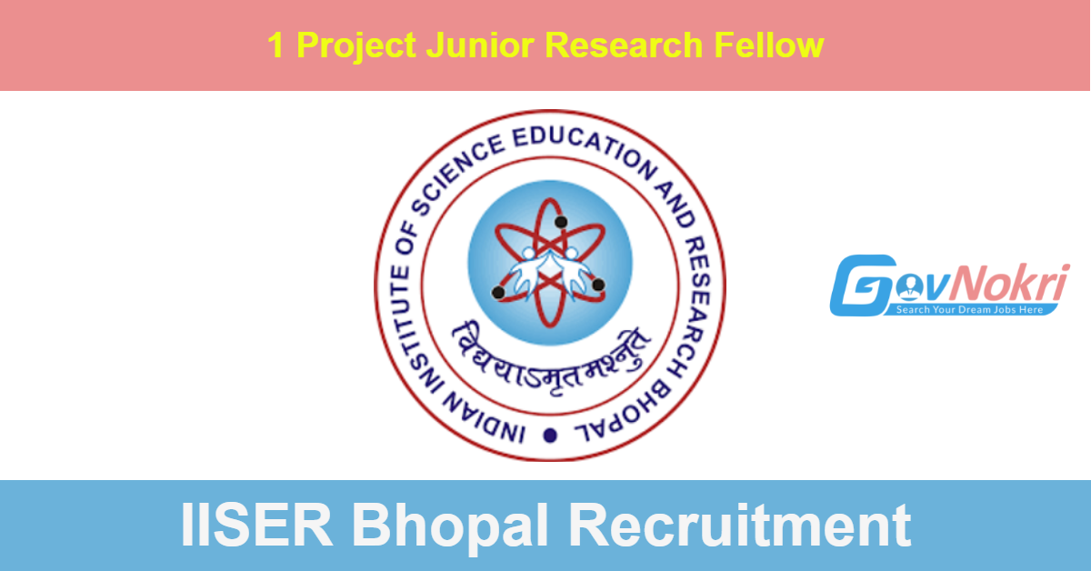 IISER Bhopal BTech, MSc Life Sciences Research Fellow Job